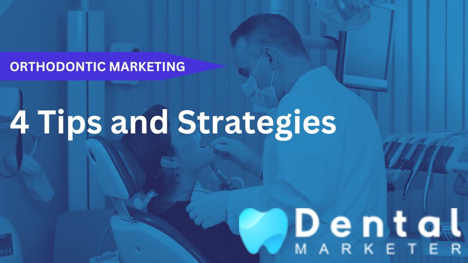 Orthodontic Marketing Tips & Strategies