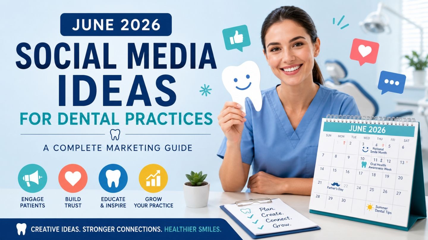 June 2026 Social Media Ideas for Dental Practices: A Complete Marketing Guide